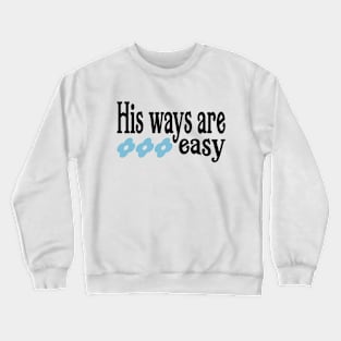 His ways are easy Crewneck Sweatshirt